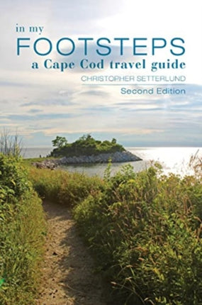 In My Footsteps: A Cape Cod Traveler's Guide, Second Edition