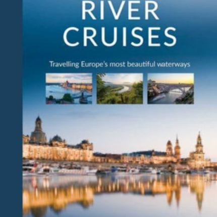 River Cruises: Travelling Europe's Most Beautiful Waterways