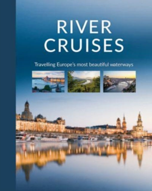 River Cruises: Travelling Europe's Most Beautiful Waterways