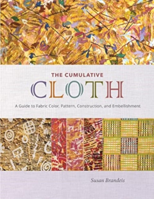 The Cumulative Cloth, Wet Techniques: A Guide to Fabric Color, Pattern, Construction, and Embellishment