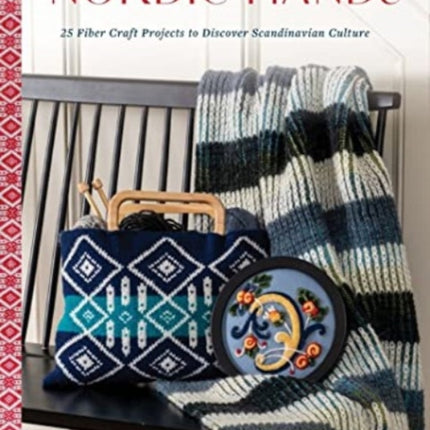 Nordic Hands: 25 Fiber Craft Projects to Discover Scandinavian Culture