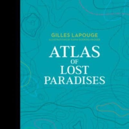 Atlas of Lost Paradises