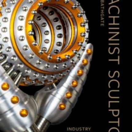 The Machinist Sculptor: Industry Meets Craft