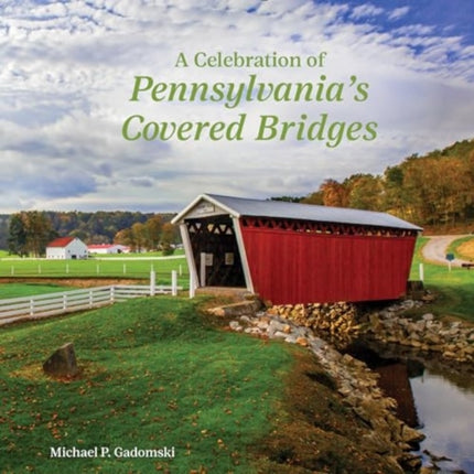 A Celebration of Pennsylvanias Covered Bridges