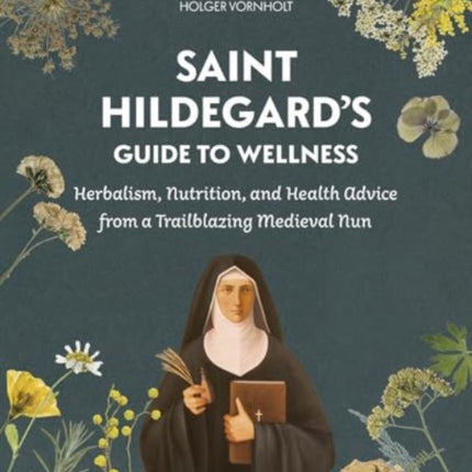 Saint Hildegards Guide to Wellness