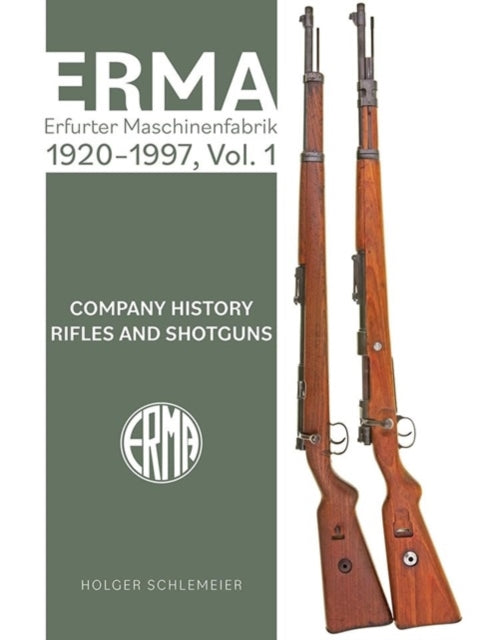 ERMA Erfurter Maschinenfabrik 1924â2003 Vol. 1