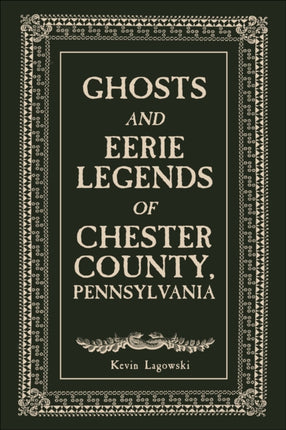 Ghosts and Eerie Legends of Chester County
