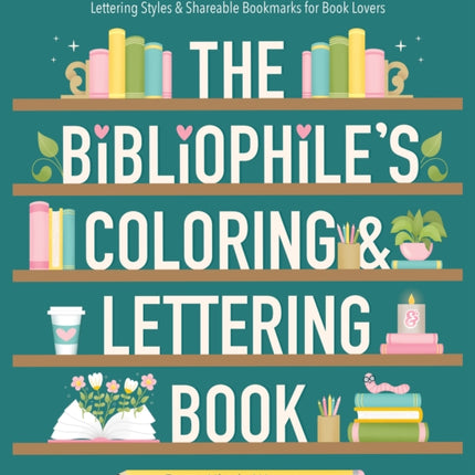 The Bibliophiles Coloring and Lettering Book
