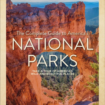 A Complete Guide to Americas National Parks