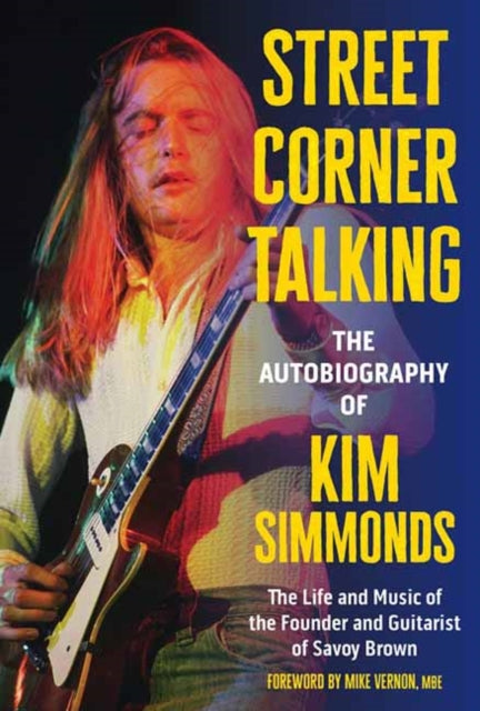Street Corner Talking the Autobiography of Kim Simmonds