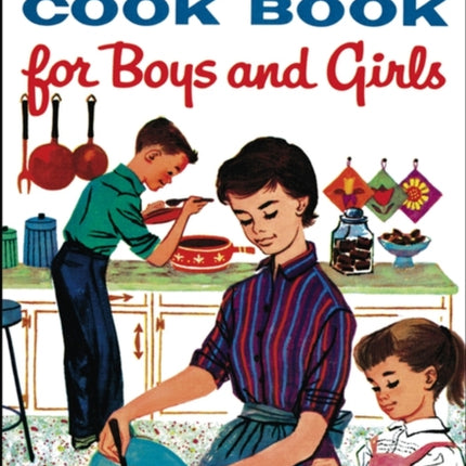 Betty Crocker's Cook Book For Boys And Girls, Facsimile Edit