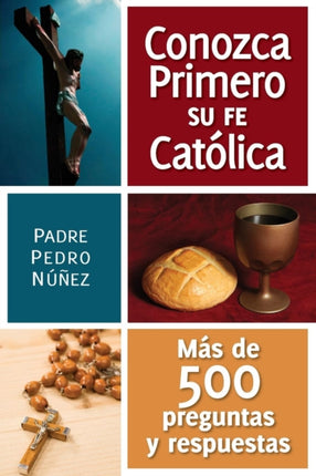 Conozga Primero So Fe Catolica Mas de 500 Preguntas y Respuestas Para Ayudarle A Que
