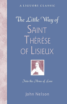 The Little Way of Saint Therese of Lisieux Liguori Classic