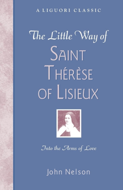 The Little Way of Saint Therese of Lisieux Liguori Classic