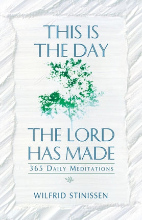 This Is the Day the Lord Has Made 365 Daily Meditations