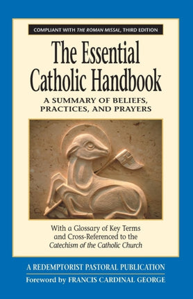 Essential Catholic Handbook A Summary of Beliefs Practices and Prayers Revised and Updated Revised Redemptorist Pastoral Publication