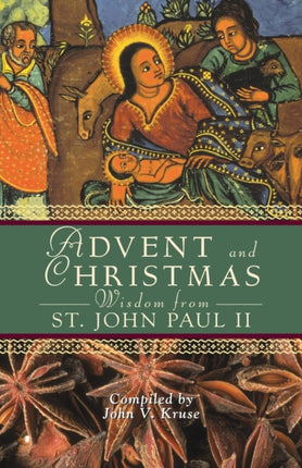 Advent and Christmas Wisdom from Pope John Paul II Daily Scripture and Prayers Together with Pope John Paul IIs Own Words