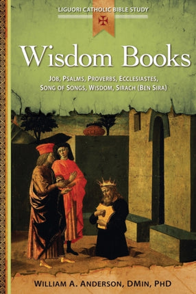 Wisdom Books Job Psalms Proverbs Ecclesiastes Song of Songs Wisdom Sirach Ben Sira Liguori Catholic Bible Study