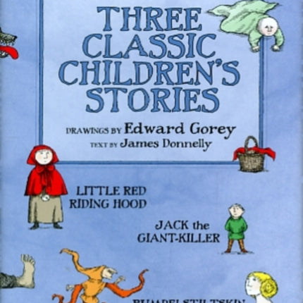 Three Classic Children's Stories  Little Red Riding Hood  Jack the Giant-Killer  and Rumpelstiltskin