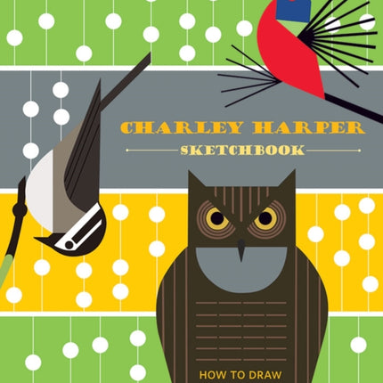 Charley Harper Sketchbook How to Draw 28 Birds in Harper's Style