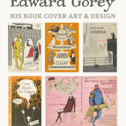 Edward Gorey His Book Cover Art & Design