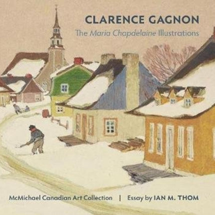 Clarence Gagnon the Maria Chapdelaine Illustrations