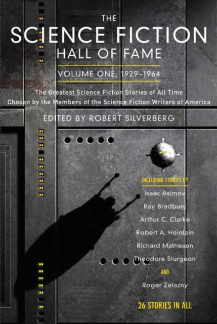 The Science Fiction Hall of Fame, Volume One 1929-1964: The Greatest Science Fiction Stories of All Time Chosen by the Members of the Science Fiction Writers of America