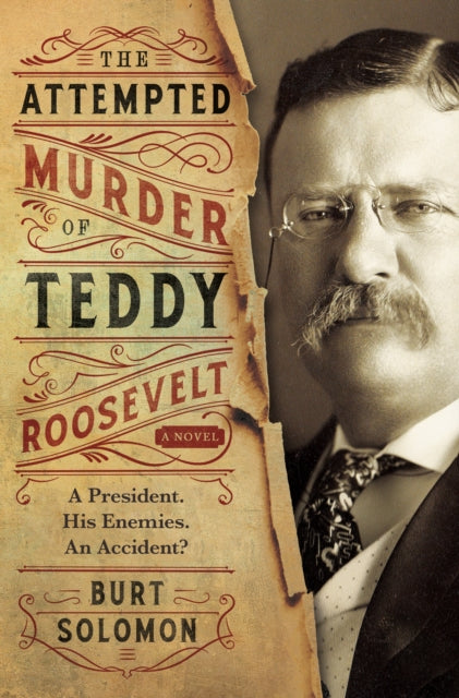 The Attempted Murder of Teddy Roosevelt