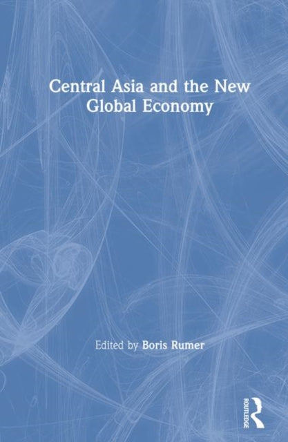 Central Asia and the New Global Economy: Critical Problems, Critical Choices