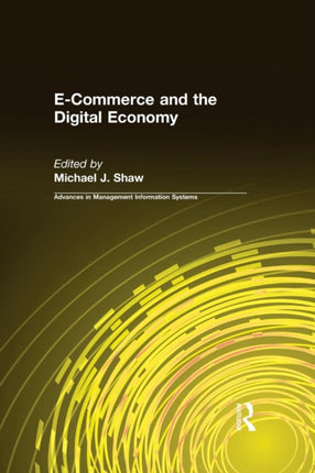 ECommerce and the Digital Economy Advances in Management Information Systems