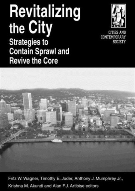 Revitalizing the City: Strategies to Contain Sprawl and Revive the Core