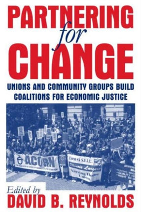 Partnering for Change Unions and Community Groups Build Coalitions for Economic Justice