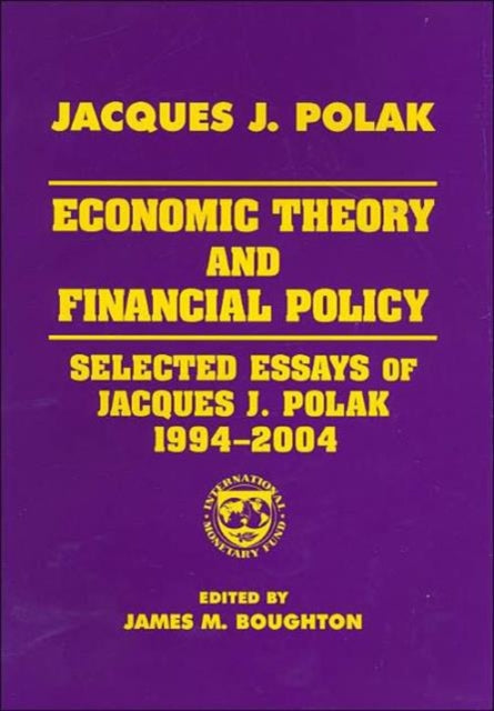 Economic Theory and Financial Policy Selected Essays of Jacques J Polak 19942004