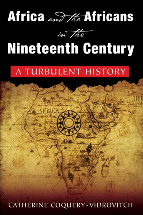 Africa and the Africans in the Nineteenth Century A Turbulent History A Turbulent History  A Turbulent History