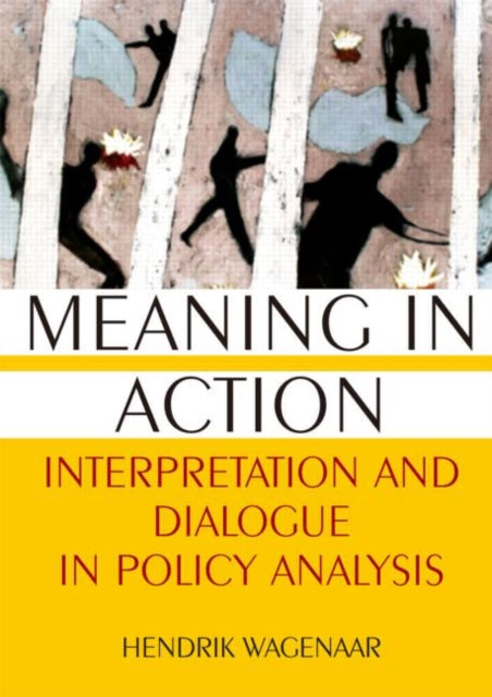 Meaning in Action Interpretation and Dialogue in Policy Analysis