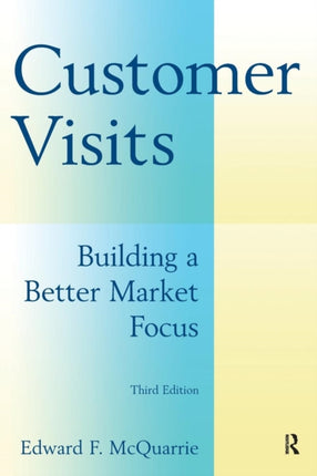 Customer Visits Building a Better Market Focus
