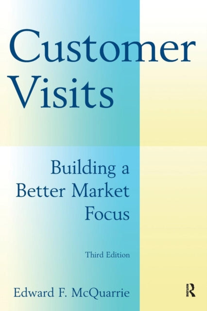 Customer Visits Building a Better Market Focus