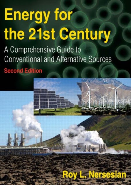 Energy for the 21st Century A Comprehensive Guide to Conventional and Alternative Sources