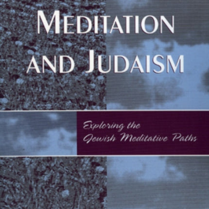 Meditation and Judaism: Exploring the Jewish Meditative Paths