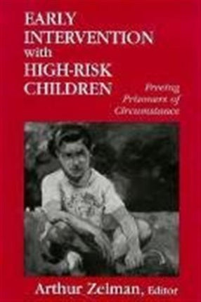 Early Intervention With High-Risk Children: Freeing Prisoners of Circumstance