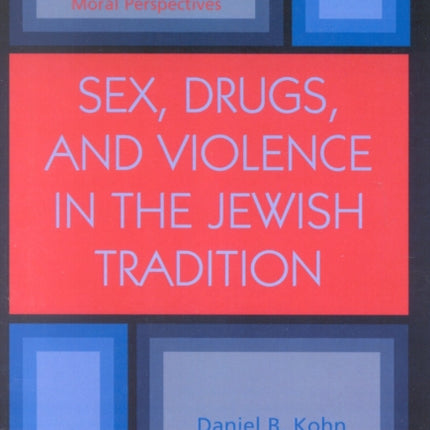 Sex Drugs and Violence in the Jewish Tradition