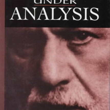 Freud Under Analysis: History, Theory, Practice