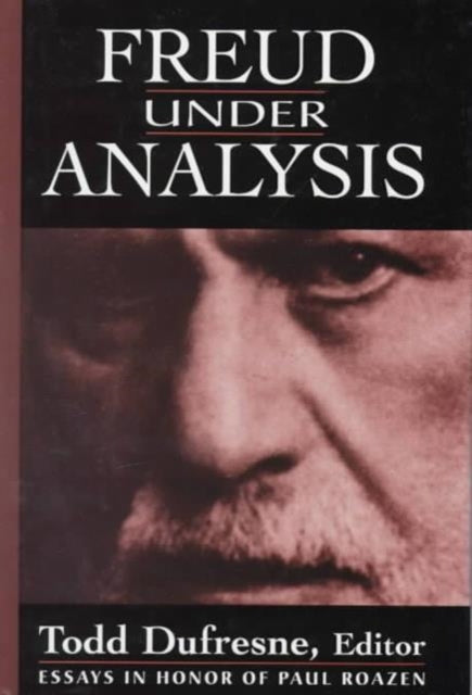 Freud Under Analysis: History, Theory, Practice