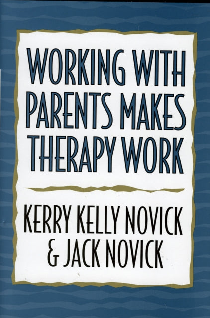 Working with Parents Makes Therapy Work
