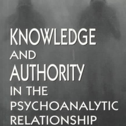 Knowledge and Authority in the Psychoanalytic