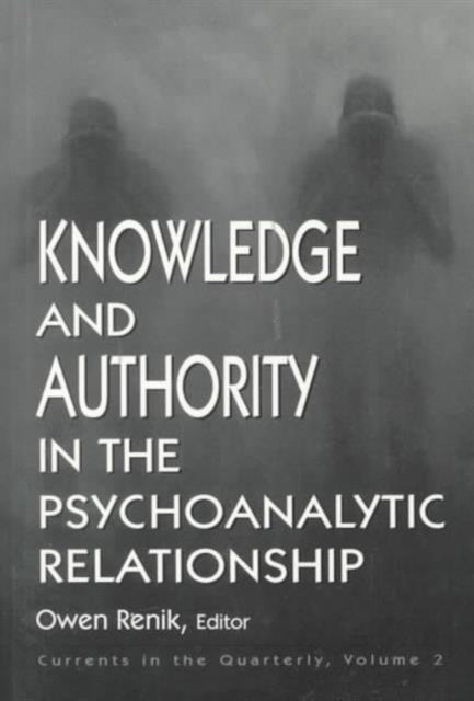 Knowledge and Authority in the Psychoanalytic Relationship: Currents in the Quarterly