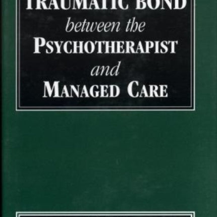 Traumatic Bond between the Psychotherapist and Managed Care