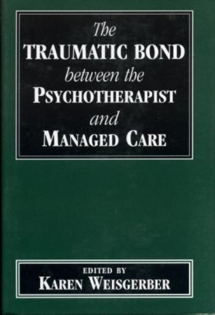 Traumatic Bond between the Psychotherapist and Managed Care