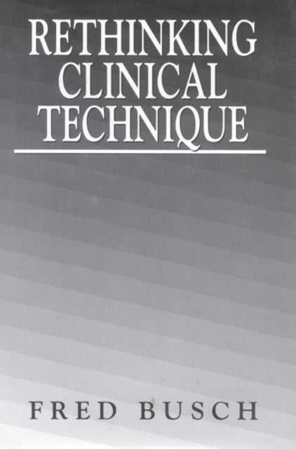 Rethinking Clinical Technique