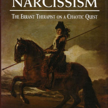 The Impact of Narcissism: The Errant Therapist on a Chaotic Quest